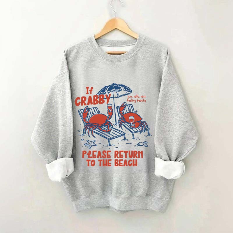 If Crabby Return To Beach Sweatshirt