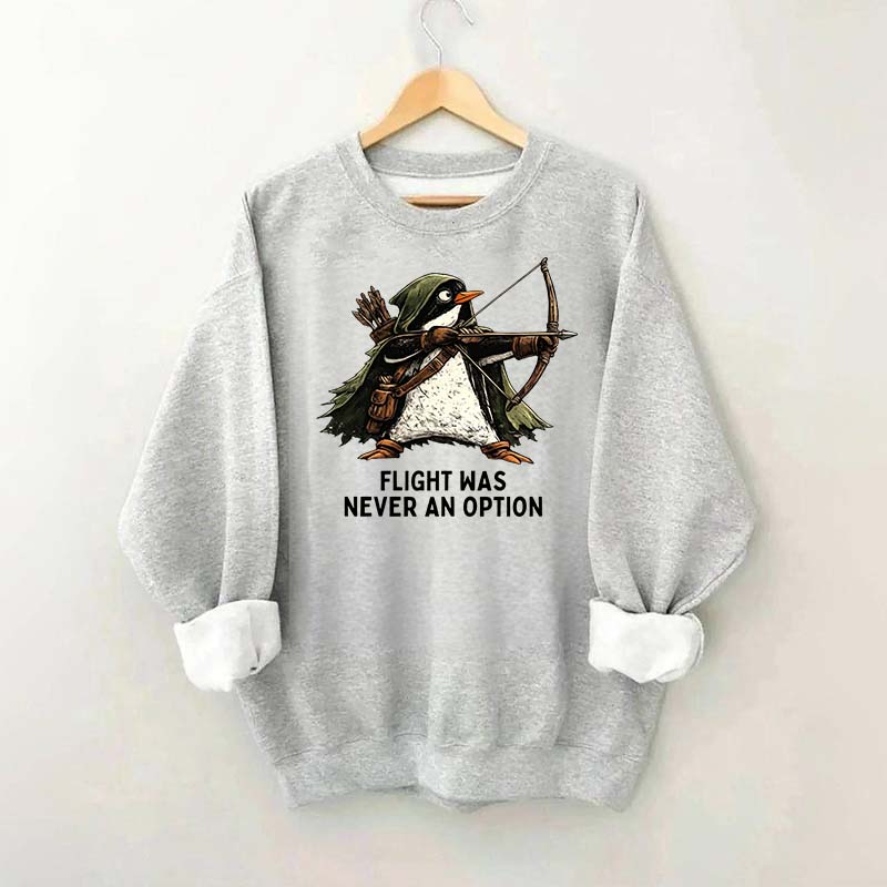 Tactical Penguin Flight Was Never An Option Sweatshirt