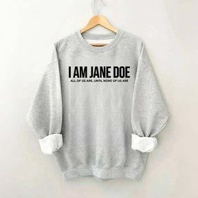 I Am Jane Doe Feminist Sweatshirt