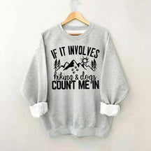 If It Involves Hiking And Dogs Count Me In Sweatshirt