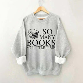So Many Books So Little Time Lover Sweatshirt