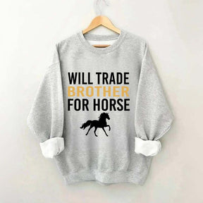 Riding Will Trade Brother For Horse Sweatshirt