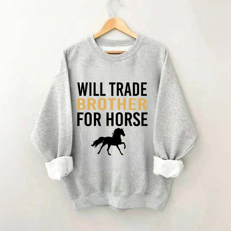 Riding Will Trade Brother For Horse Sweatshirt