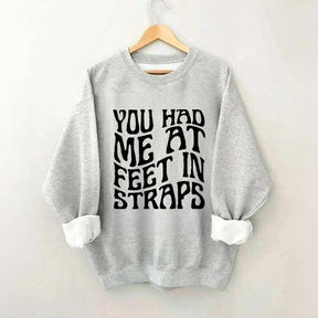 You Had Me At Feet In Straps Pilates Sweatshirt
