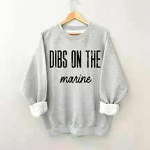 Dibs on the Marine Sweatshirt