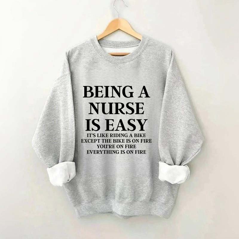 Being A Nurse Is Easy Sweatshirt
