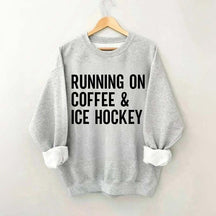 Running On Coffee and Ice Hockey Sweatshirt