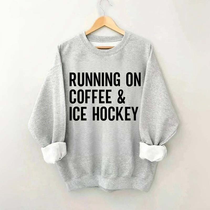 Running On Coffee and Ice Hockey Sweatshirt