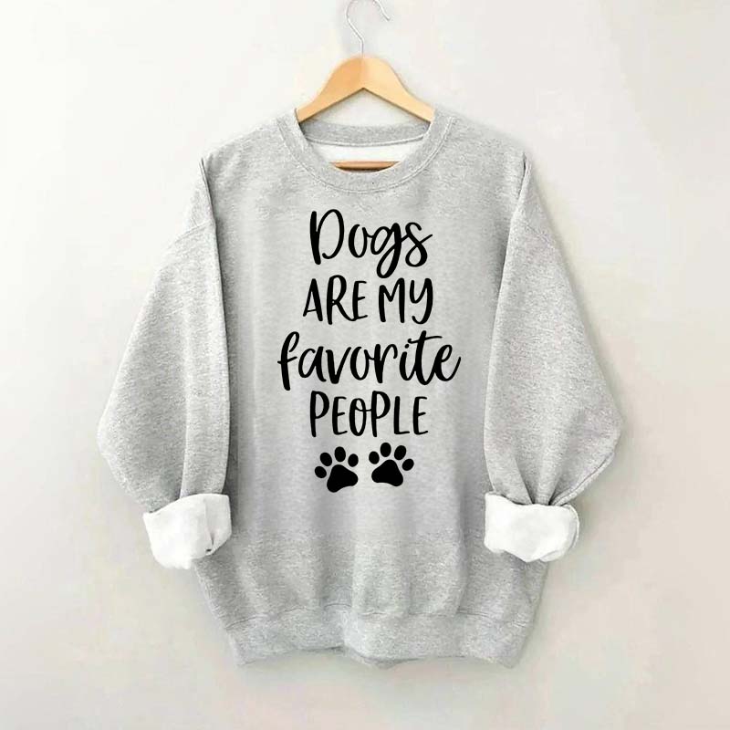 Dogs Are My Favorite People Funny Cute Sweatshirt