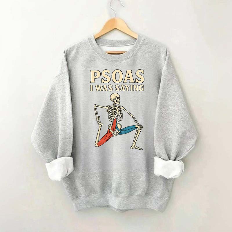 Psoas I Was Saying Massage Therapist Sweatshirt