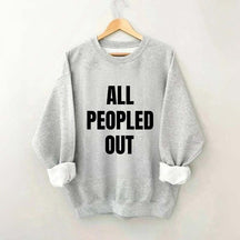 All Peopled Out Sweatshirt