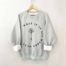 What If It All Works Out Cute Sweatshirt