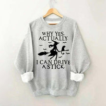 Witch Driving Why Yes Actually Sweatshirt