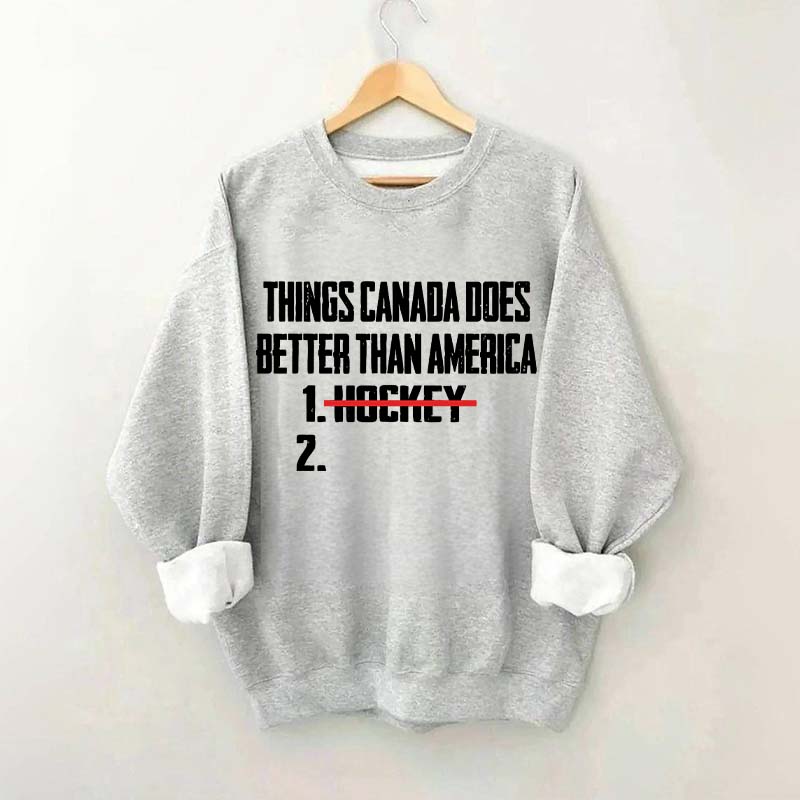 Things Canada Does Better Than America Hockey Sweatshirt