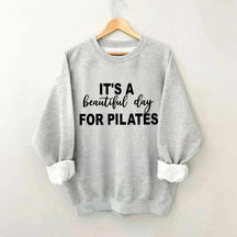 It's A Beautiful Day For Pilates Lover Sweatshirt