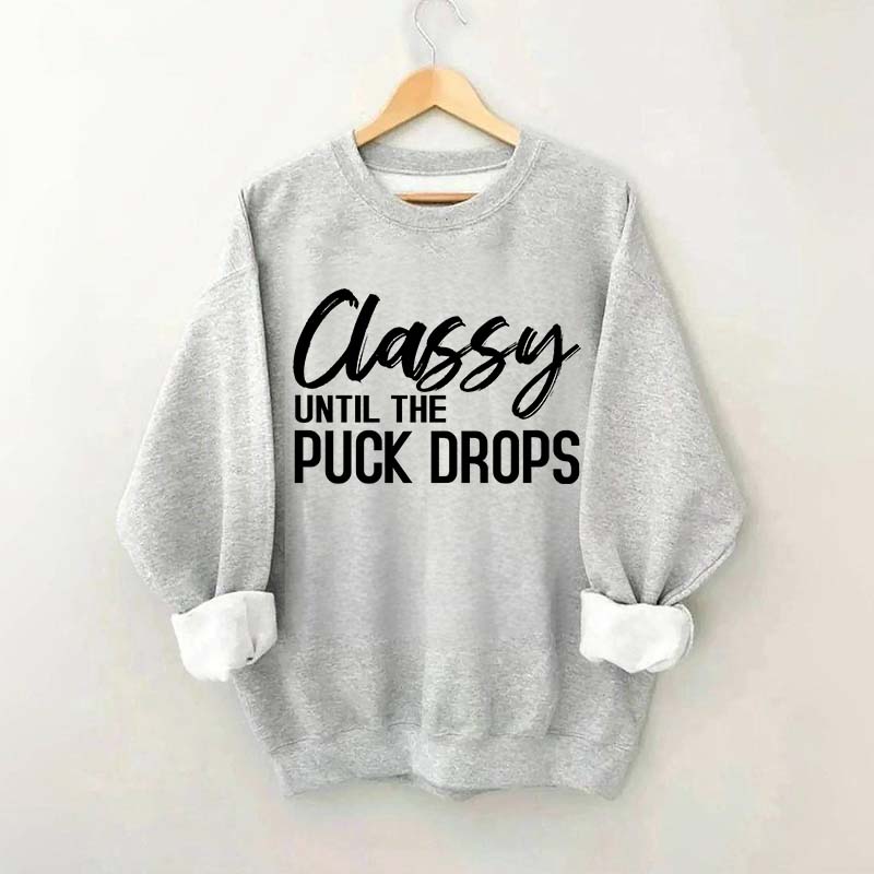 Classy Until The Puck Drops Hockey Mom Sweatshirt