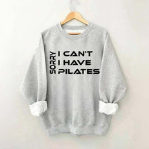 Sorry I Can I Have Pilates Workout Sweatshirt