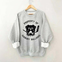 Property Of Sudbury Bulldogs Hockey Sweatshirt