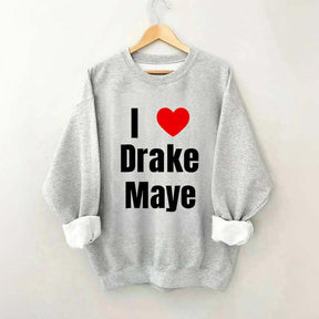 I Love Drake Maye Sweatshirt