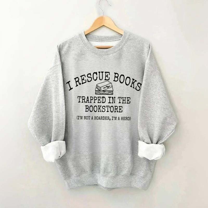 I'm Not A Hoarder I'm A Hero Book Sweatshirt