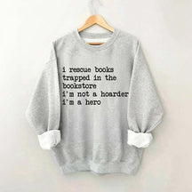 I Rescue Books Trapped In The Bookstore Sweatshirt