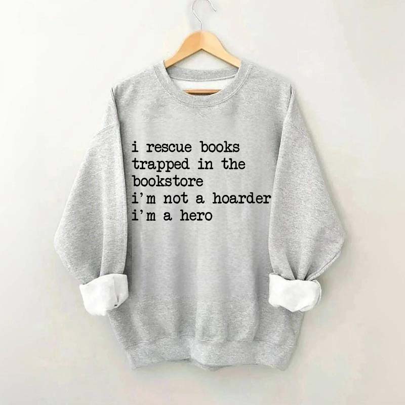 I Rescue Books Trapped In The Bookstore Sweatshirt