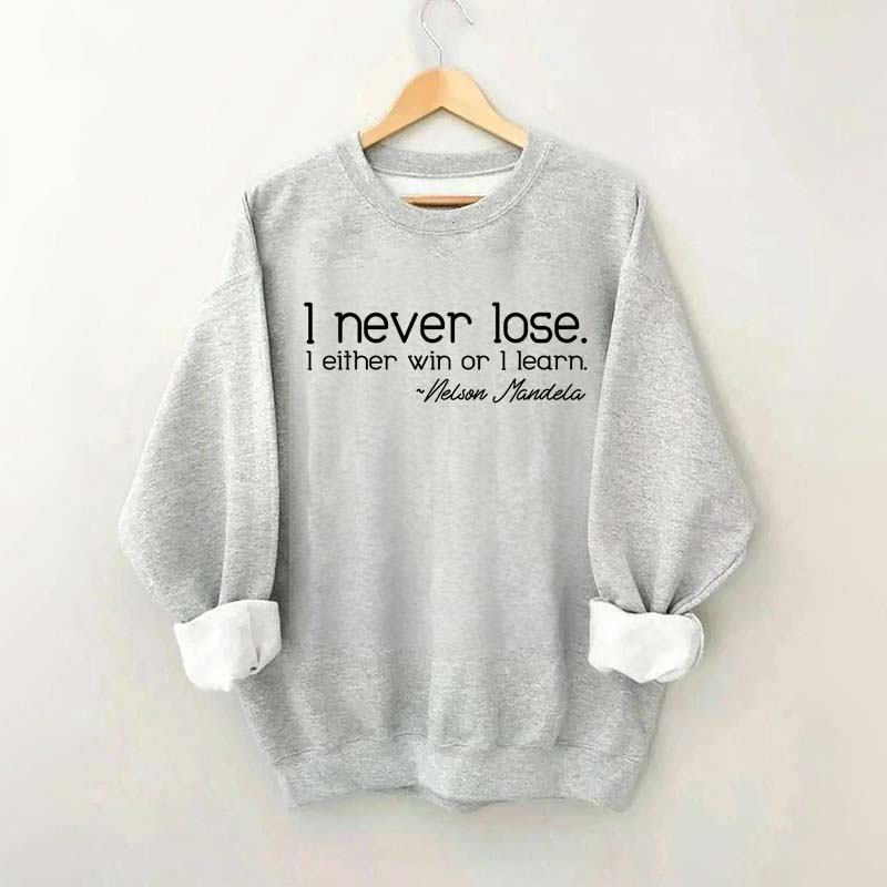 I Never Lose I Either Win Or I Learn Sweatshirt