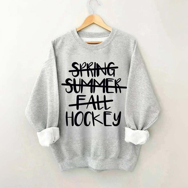 Spring Summer Fall Hockey Sweatshirt