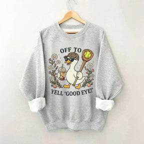 Off To Yell Good Eye Softball Goose Sweatshirt