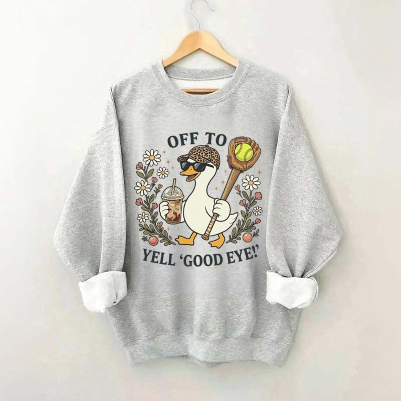 Off To Yell Good Eye Softball Goose Sweatshirt