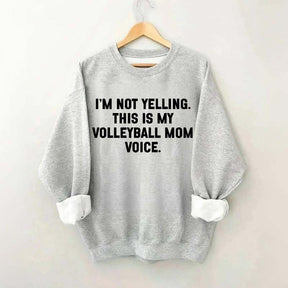 I'm Not Yelling This Is My Volleyball Mom Sweatshirt