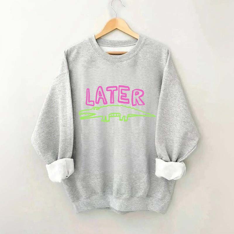 Later Gator Sweatshirt