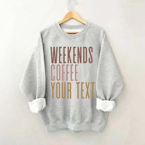 Weekends Coffee Custom Sweatshirt