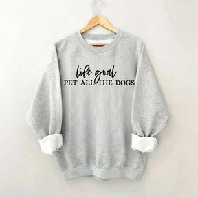Life Goal Pet All The Dogs Love Sweatshirt