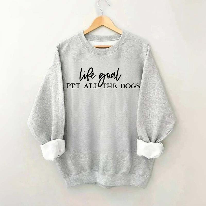 Life Goal Pet All The Dogs Love Sweatshirt
