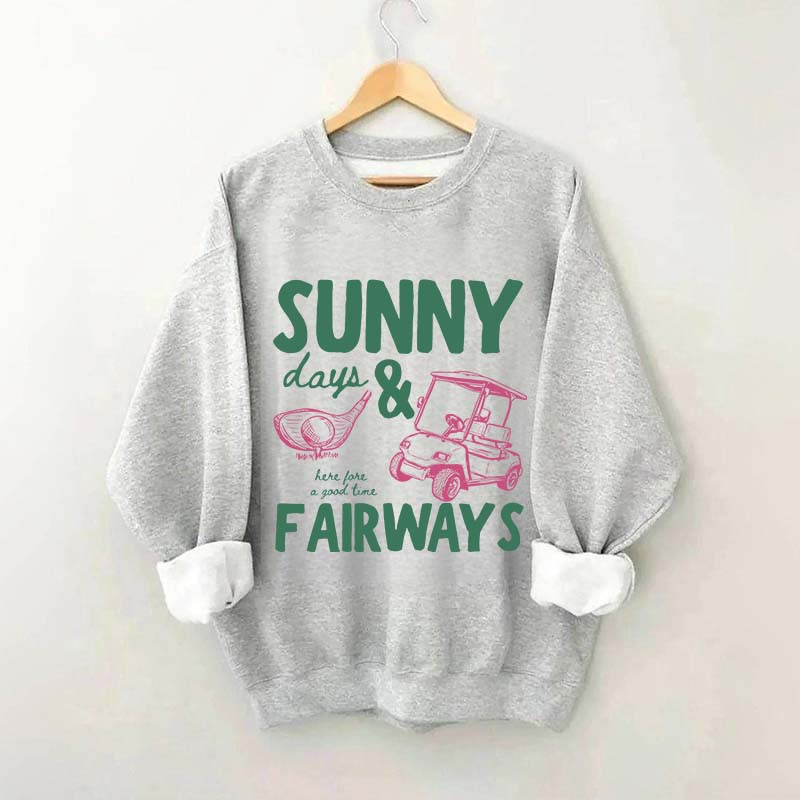 Golf Sunny Days and Fairways Sweatshirt