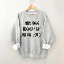Silly Boys Hockey's Not Just For You Sweatshirt