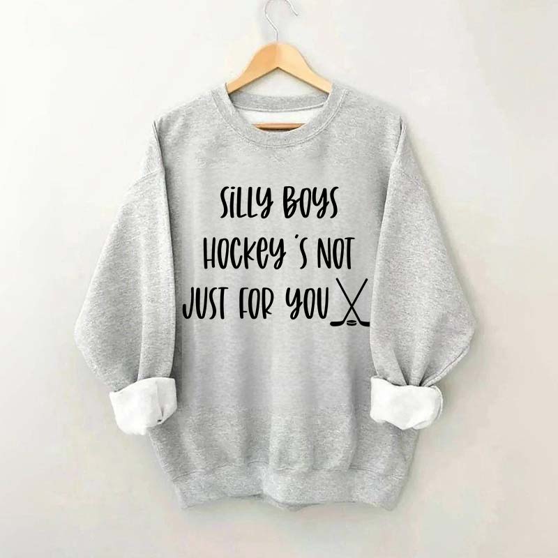 Silly Boys Hockey's Not Just For You Sweatshirt