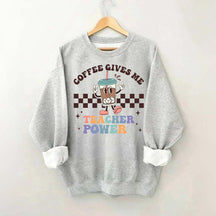 Coffee Gives Me Teacher Powers Sweatshirt