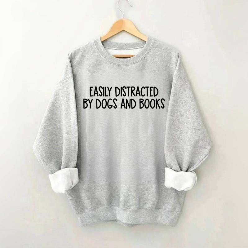 Funny Easily Distracted By Dogs And Books Lover Sweatshirt