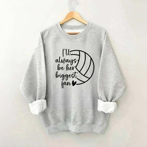 I'll Always Be Her Biggest Fan Volleyball Sweatshirt