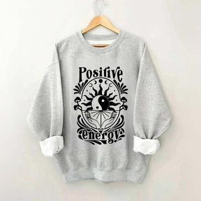 Positive Energy Motivational Menthal Healht Sweatshirt
