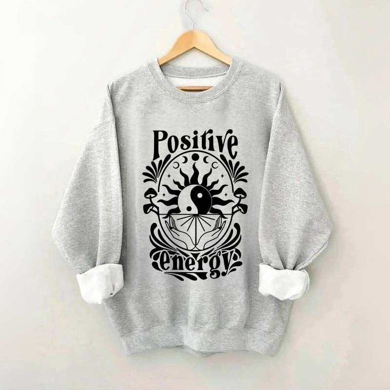 Positive Energy Motivational Menthal Healht Sweatshirt