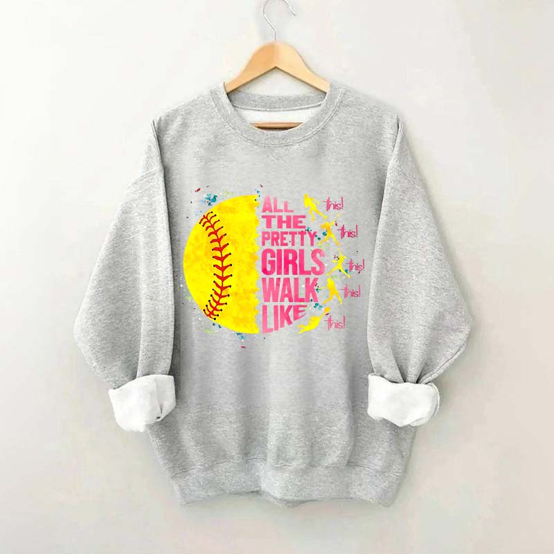 All The Pretty Girls Walk Like This Softball Sweatshirt