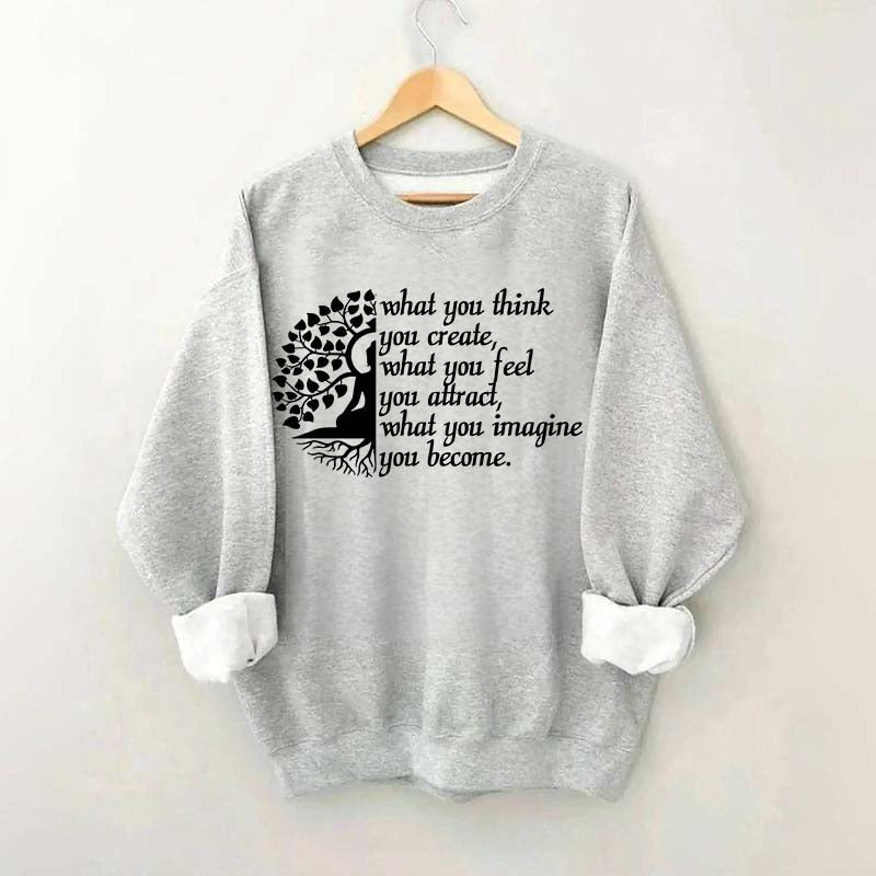 Buddha Yoga What You Think You Create Sweatshirt