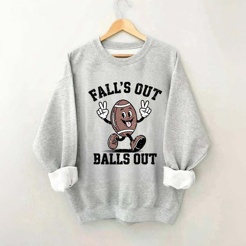 Falls Out Balls Out Sweatshirt