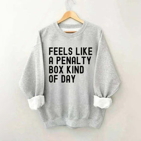 Penalty Box Kind Of Day Hockey Sweatshirt