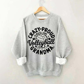 Crazy Proud Always Loud Volleyball Grandma Sweatshirt