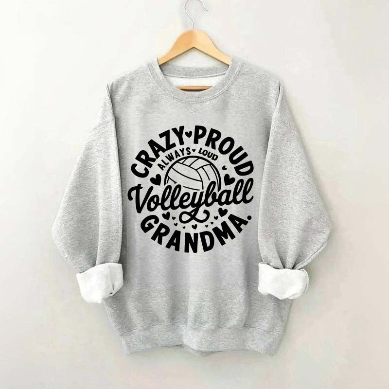 Crazy Proud Always Loud Volleyball Grandma Sweatshirt