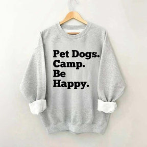 Pet Dogs Camp Be Happy Sweatshirt
